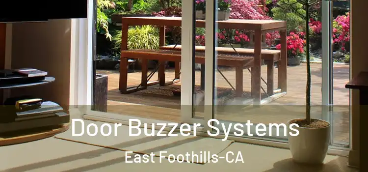  Door Buzzer Systems East Foothills-CA