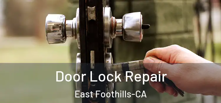  Door Lock Repair East Foothills-CA