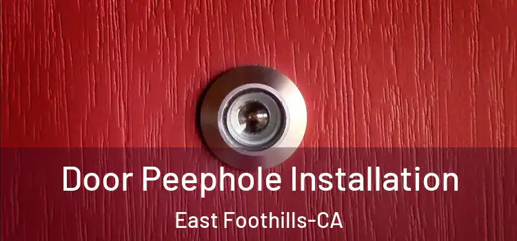  Door Peephole Installation East Foothills-CA