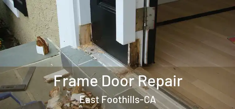  Frame Door Repair East Foothills-CA